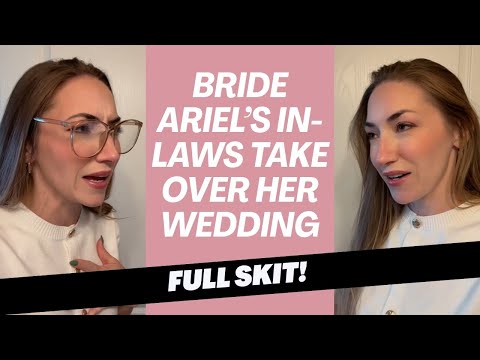 FULL SKIT: Bride Ariel’s In-Laws Take Over Her Wedding