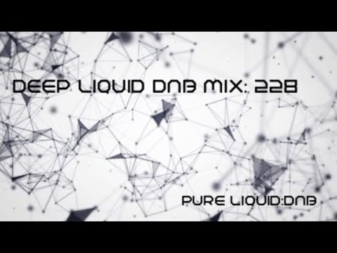 Deep Liquid Drum And Bass Mix: 228