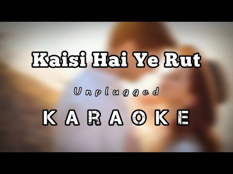 Kaisi Hai Ye Rut Unplugged Karaoke | Dil Chahta Hai | Karaoke songh with lyrics | RRK Music Creator