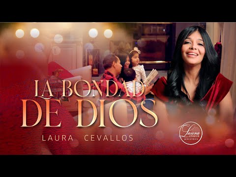 La Bondad de Dios - Laura Cevallos - Clip Video