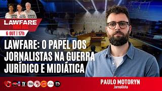 LAWFARE: O PAPEL DOS JORNALISTAS NA GUERRA JURÍDICO E MIDIÁTICA - #LawfareNuncaMais 📱