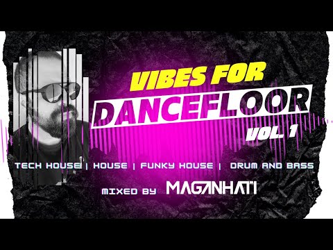 Vibes For Dancefloor - Vol. 1 by DJ Maganhati | #techhouse #house #funkyhouse #drumandbass