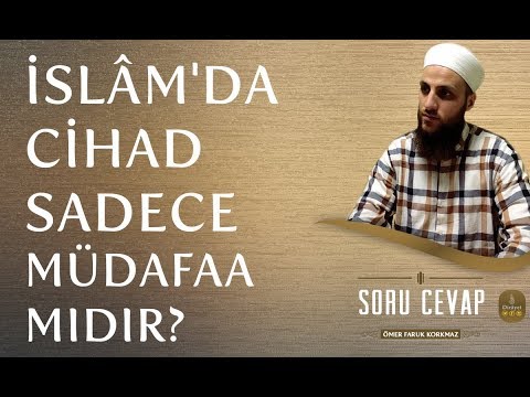 İslâm'da Cihad Sadece Müdafaa mıdır?
