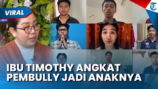 TAK DENDAM! IBU TIMOTHY Angkat Pembully sang Anak Jadi Anaknya: Mau Lihat Perkembangannya
