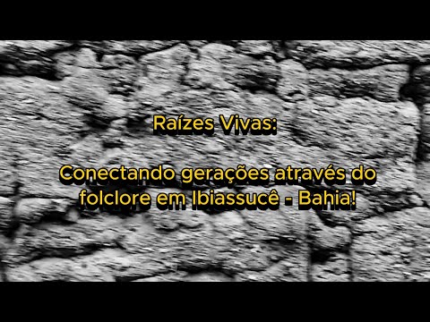 Raízes Vivas: Conectando Gerações através do Folclore em Ibiassucê - Bahia