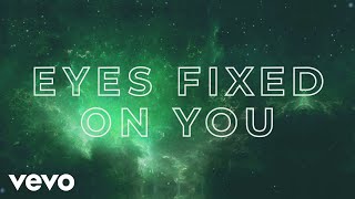 Phil Wickham - Eyes Fixed (Official Lyric Video)