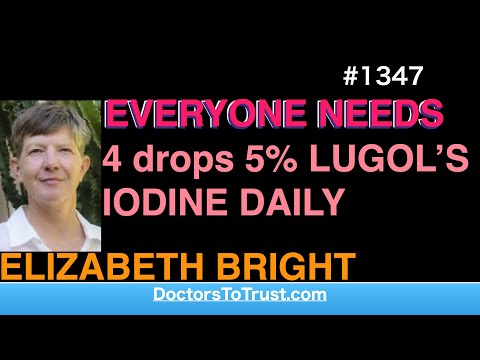 ELIZABETH BRIGHT a | EVERYONE NEEDS 4 drops 5% LUGOL’S IODINE DAILY
