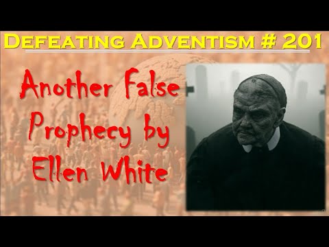 Defeating Adventism # 201 – Failed Seventh-day Adventist Prophet Ellen White | World Depopulation