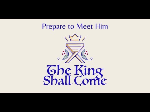 2 Peter 3:8-14 The King Shall Come: Prepare to Meet Him