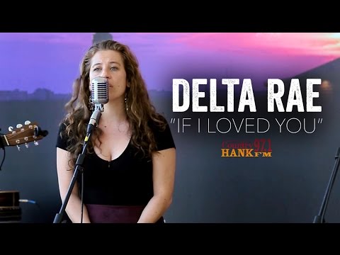 If I Loved You - Delta Rae