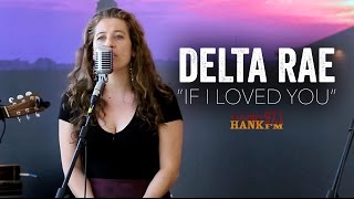 If I Loved You - Delta Rae (Acoustic)