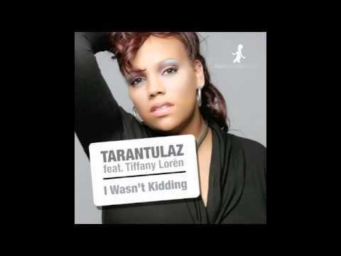 Tarantulaz feat. Tiffany Lorén - I Wasn't Kidding (Vocal Mix)