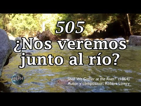 HA62 | Himno 505 | ¿Nos veremos junto al río?