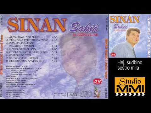 Sinan Sakic i Juzni Vetar - Hej, sudbino, sestro mila
