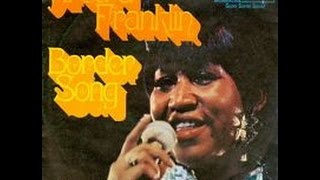 Elton John&#39;s &quot;Border Song&quot; - Aretha Franklin 1970 (With Lyrics!)