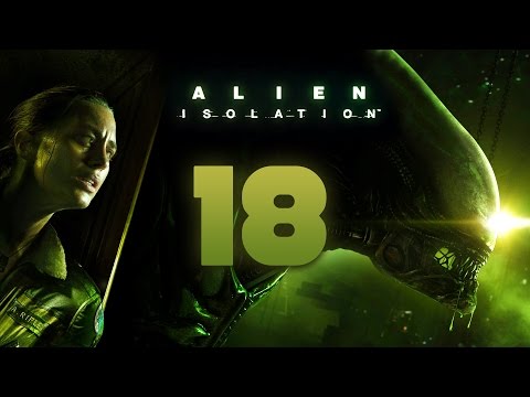 Alien: Isolation Walkthrough Part 18 Gameplay Playthrough Let's Play - No Commentary HD 1080P