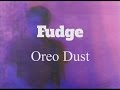 Fudge // Oreo Dust (Official Music Video)
