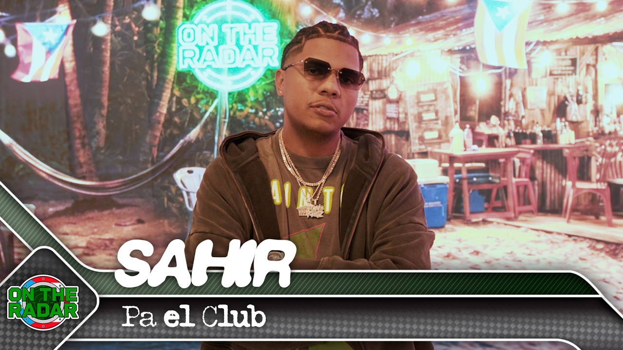 Sahir "Pa el Club" | On The Radar Puerto Rico 🇵🇷
