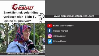 Manisalı vatandaşlara sorduk, 5 bin TL yeterli mi?