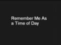 Remember Me As a Time of Day 