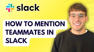 How to Mention Teammates in Slack [2025 Guide]