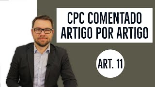 CPC COMENTADO - ART. 11 - publicidade e fundamentação das decisões