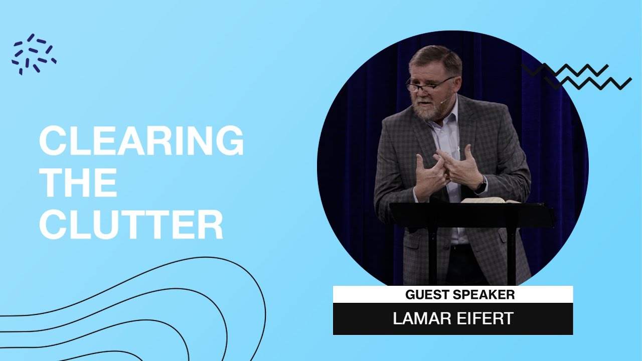 Clearing the Clutter (Deuteronomy 13:1-4) | Lamar Effect