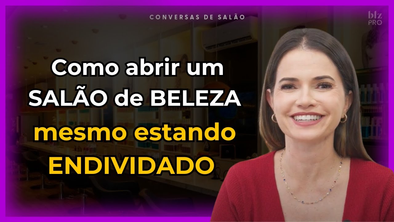 Como abrir um salão de beleza mesmo estando endividado