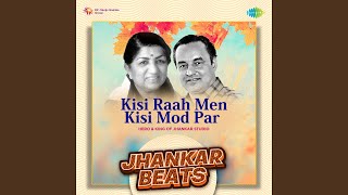 Kisi Raah Men Kisi Mod Par - Jhankar Beats