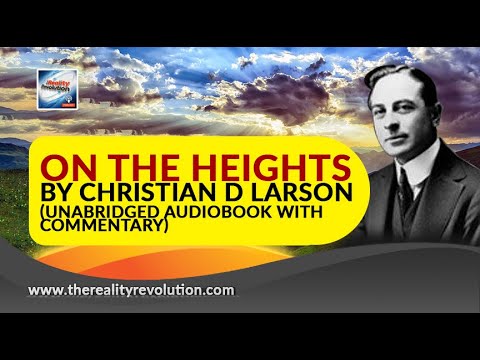 On The Heights by Christian D Larson (Unabridged Audiobook With Commentary)