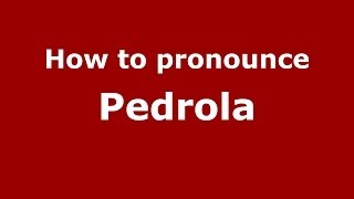 How to pronounce Pedrola