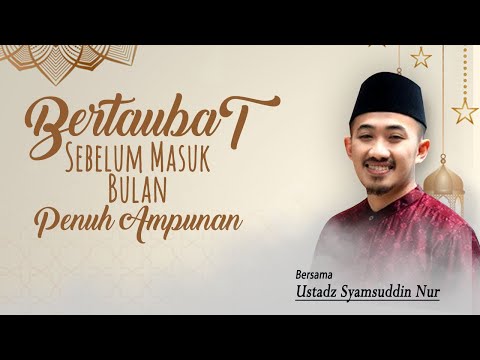 Bertaubat Sebelum Masuk Bulan Penuh Ampunan | Ustadz Syam