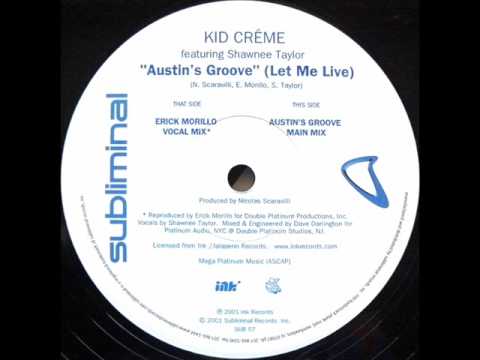 Kid Créme Featuring Shawnee Taylor Austin's Groove (Let Me Live) - (Erick Morillo Vocal Mix)