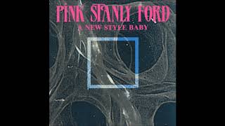 Pink Stanly Ford - A New Style Baby (Instrumental Club Version) (B)