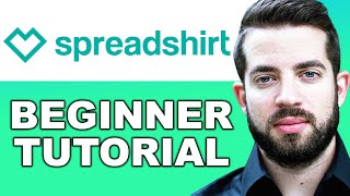 How to Use Spreadshirt for Beginners | Spread Tutorial 2024