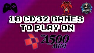 A500 Mini - 10 CD32 Games to Play