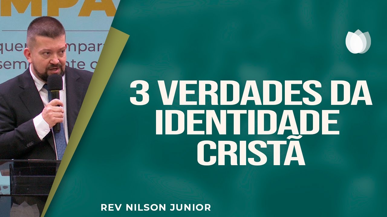 3 verdades na identidade cristã | Rev. Nilson Junior | IPP TV