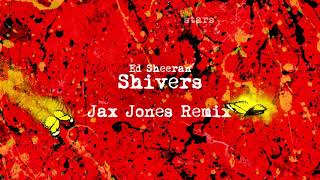 Ed Sheeran - Shivers [Jax Jones Remix]