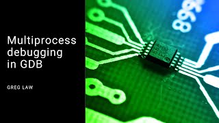 Download the video "Multiprocess debugging in GDB"