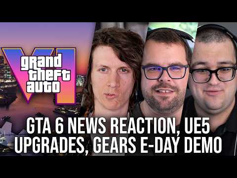 GTA 6, UE5/UE6, Gears E-Day — Full Breakdown & Transcript