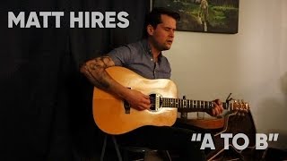 Matt Hires – "A to B" (Des Moines House Concerts - 3/14/18)