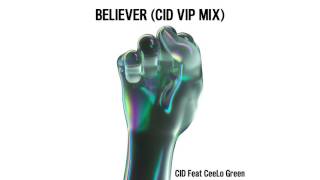 CID – Believer (feat. CeeLo Green) [CID VIP Mix]
