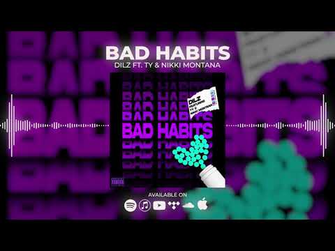Dilz - Bad Habits (feat. TY & Nikki Montana)