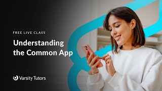 Varsity Tutors' StarCourse - Admissions Insight: Understanding the Common App with Joanna Graham