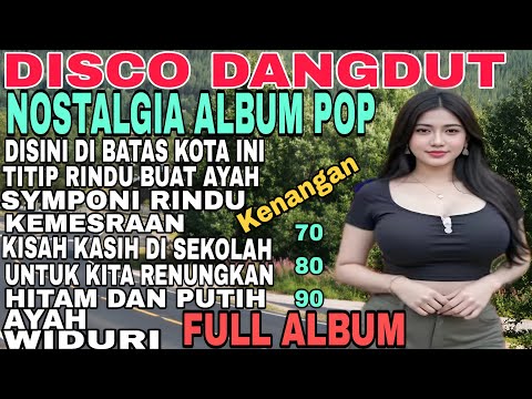 TERBARU ‼️DJ DISCO DANGDUT NOSTALGIA ALBUM POP KENANGAN/70 80 90AN