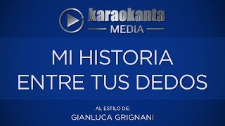 Karaokanta - Gianluca Grignani - Mi historia entre tus dedos