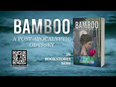 BAMBOO: A Post-Apocalyptic Odyssey, a climate fiction novel by Clark Hilton