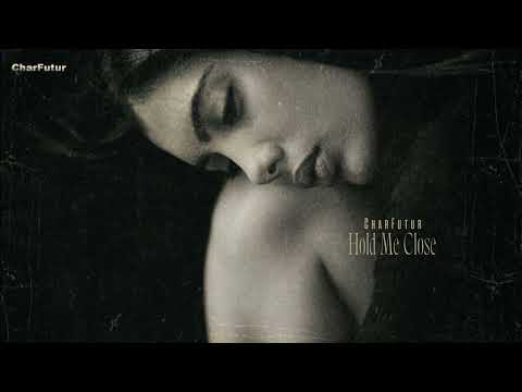 CharFutur - Hold Me Close