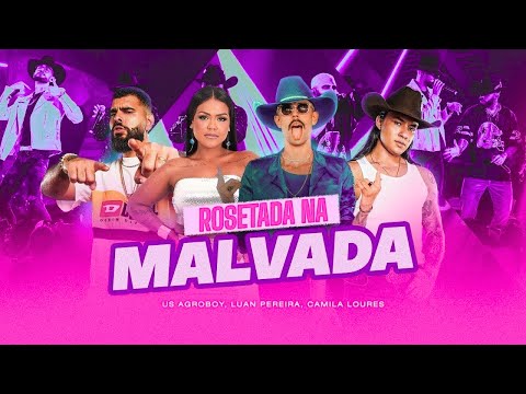 Rosetada Na Malvada - Us Agroboy, Luan Pereira, Camila Loures