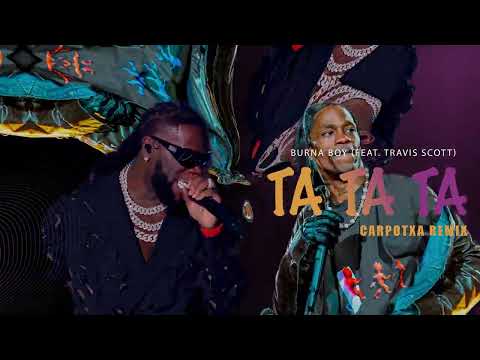 Burna Boy - TaTaTa (feat. Travis Scott) [Carpotxa Remix]